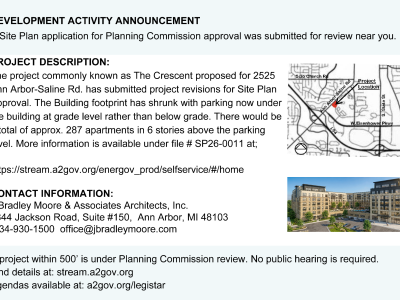 This document is a notice postcard for a site plan revision regarding the development proposal commonly known as "The Crescent," located at 2525 Ann Arbor-Saline Road (SP26-0011). The notice informs property owners and residents that revised project plans have been submitted for Site Plan Approval. The modified plans reflect a reduced building footprint with parking shifted to grade level underneath the building rather than below grade, supporting a six-story structure containing approximately 287 apartment units built above the parking level. The postcard provides details on how to view project documents and contact city staff or the project representative with questions, submit public comments, or obtain additional information regarding the updated development plans.